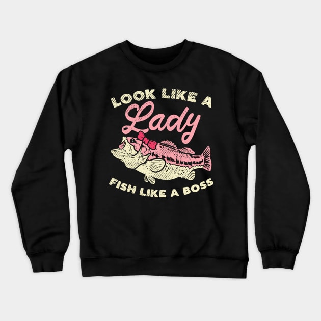 Look Like A Lady Fish Like A Boss Crewneck Sweatshirt by maxdax